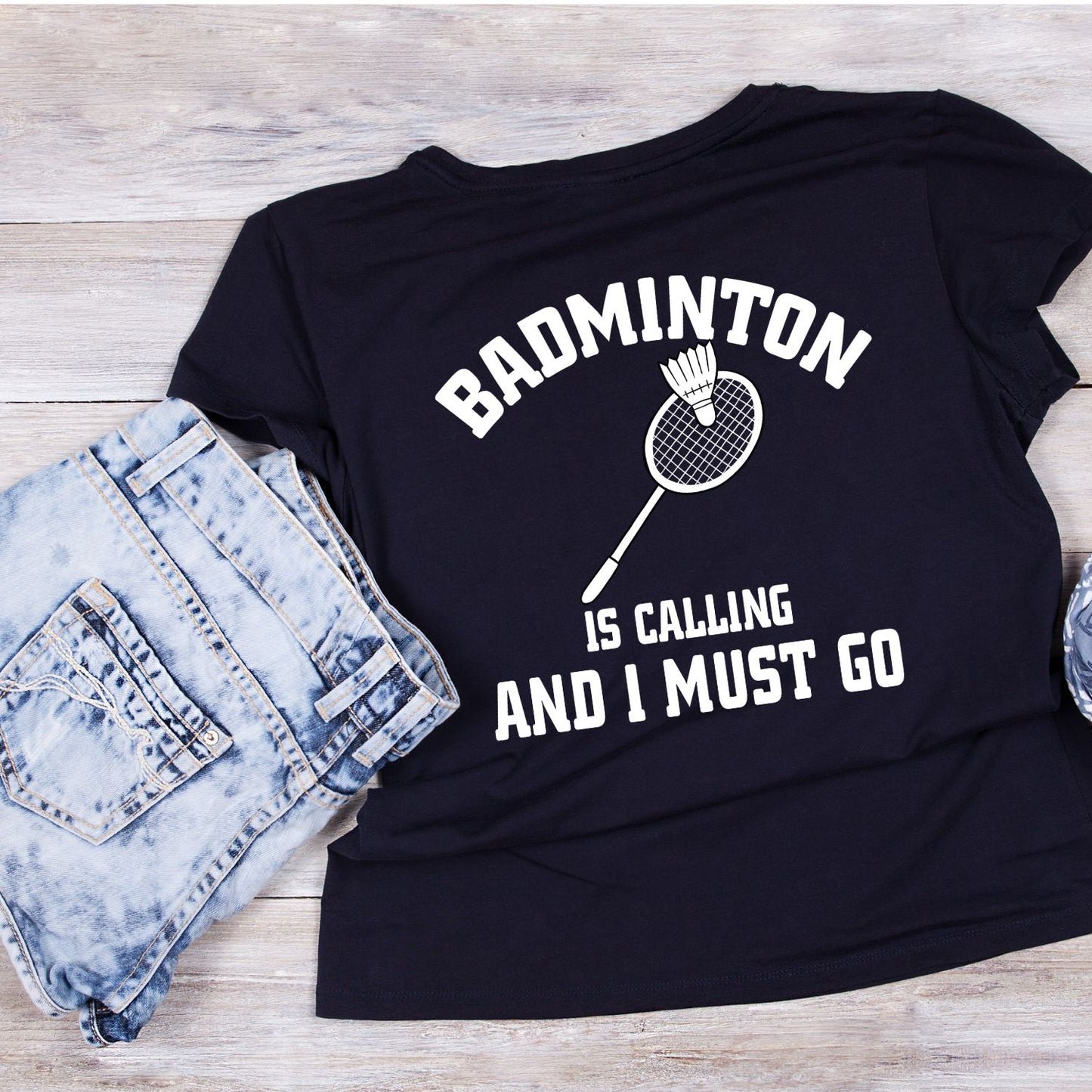 Badminton Is Calling And I Must Go T-shirt