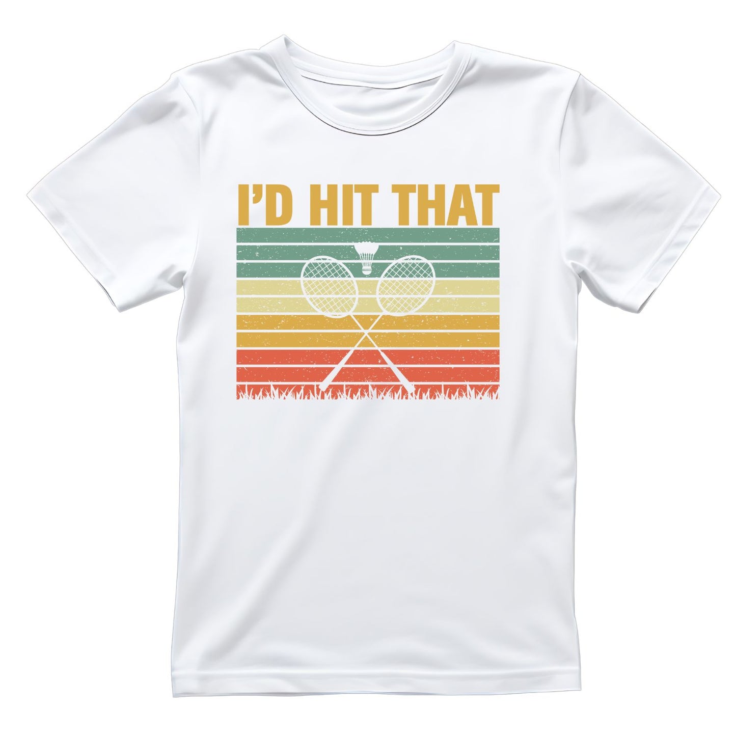 I’d Hit That (Badminton) T-shirt