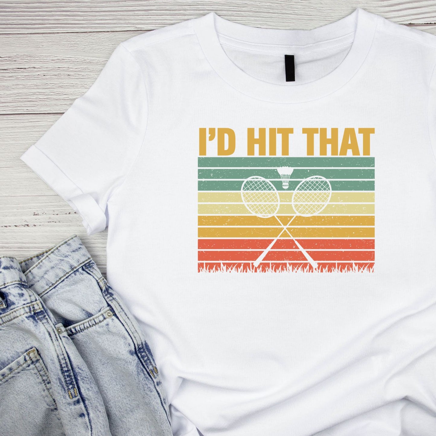 I’d Hit That (Badminton) T-shirt