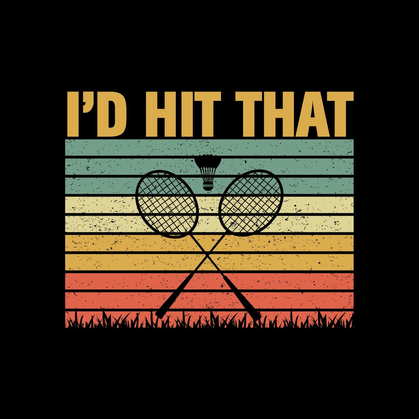 I’d Hit That (Badminton) T-shirt