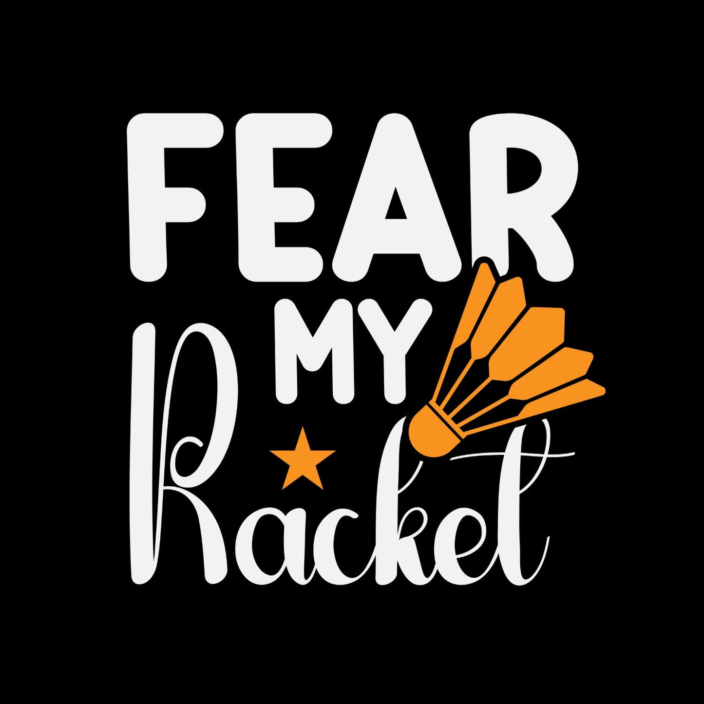 Fear My Racket (Badminton) T-shirt