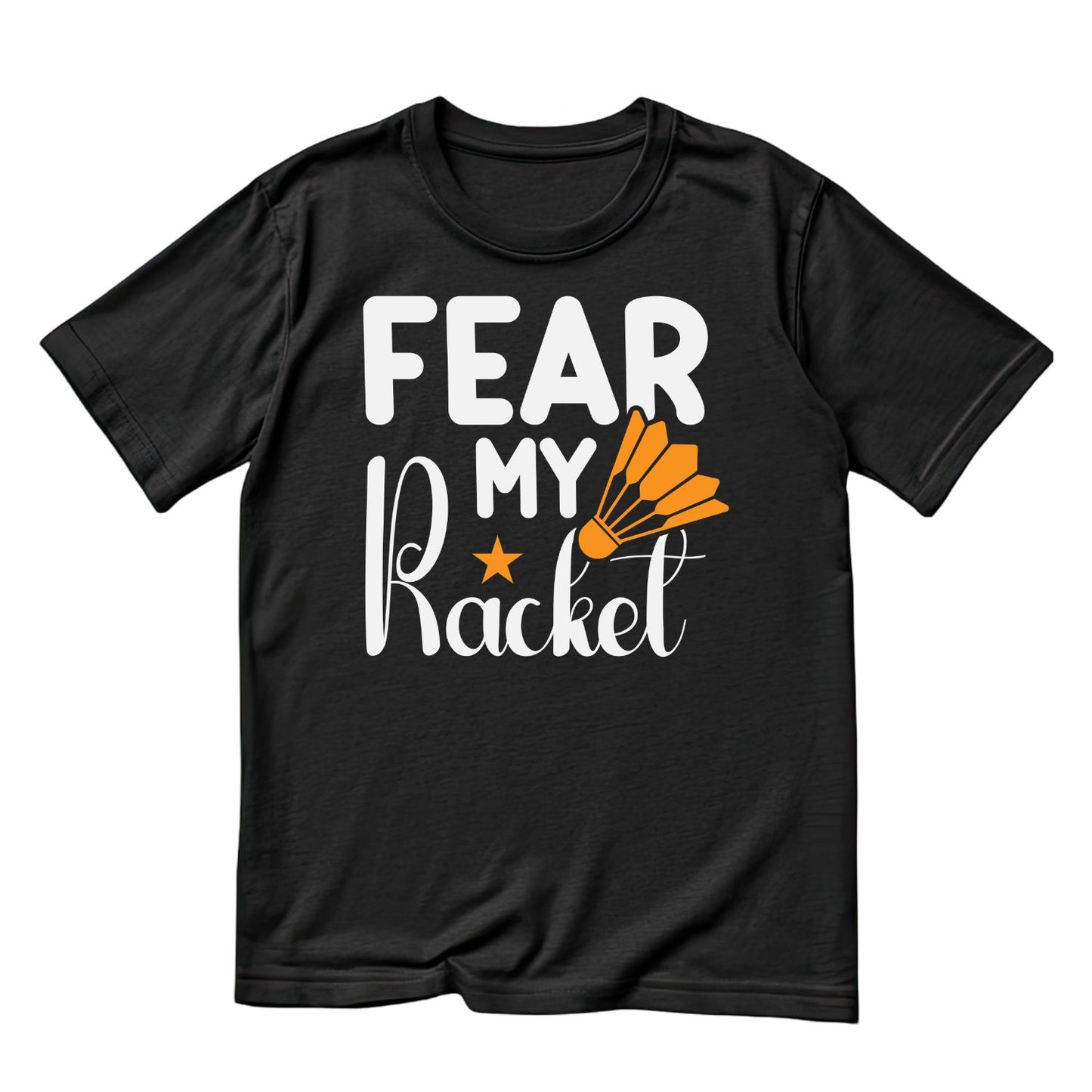 Fear My Racket (Badminton) T-shirt