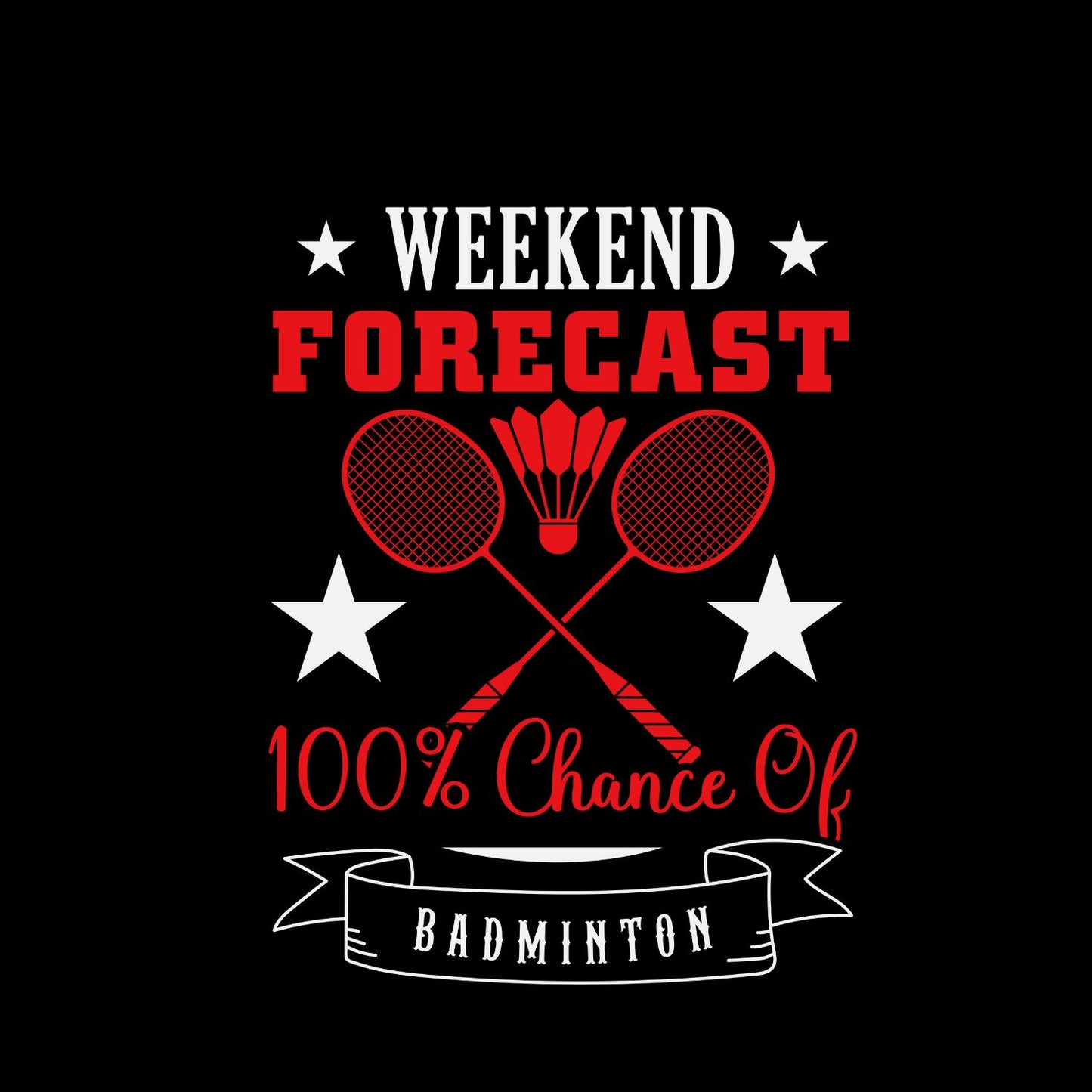 Weekend Forecast 100% Chance of Badminton T-shirt
