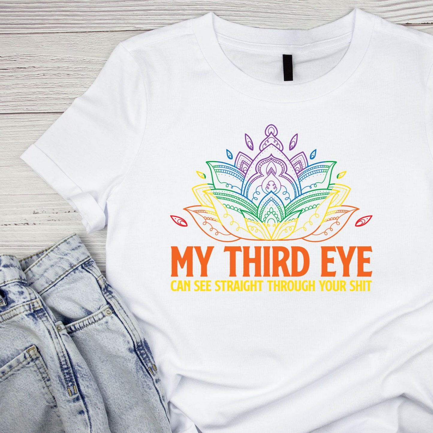 My Third Eye Can See Right Through Your Sh*t T-shirt