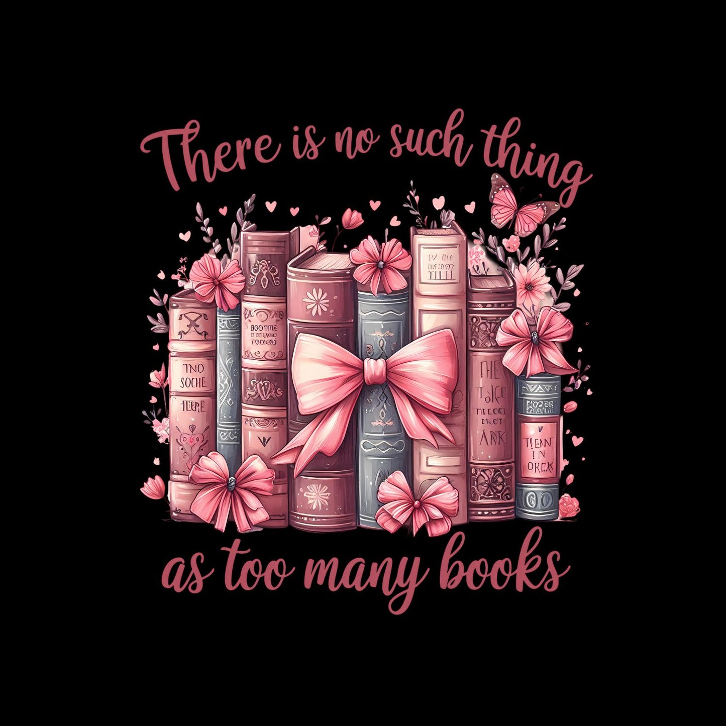 There Is No Such Things as Too Many Book T-shirt