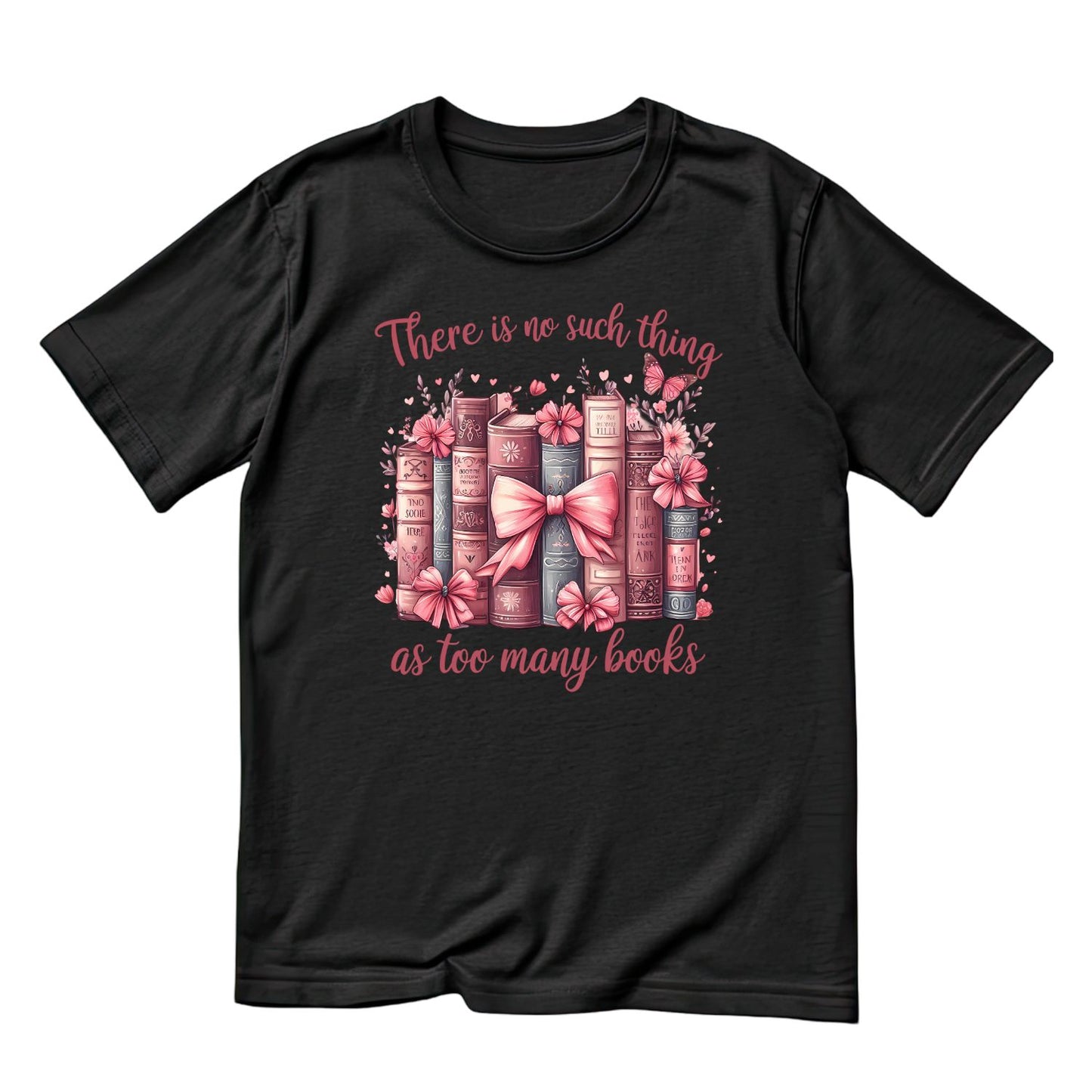 There Is No Such Things as Too Many Book T-shirt