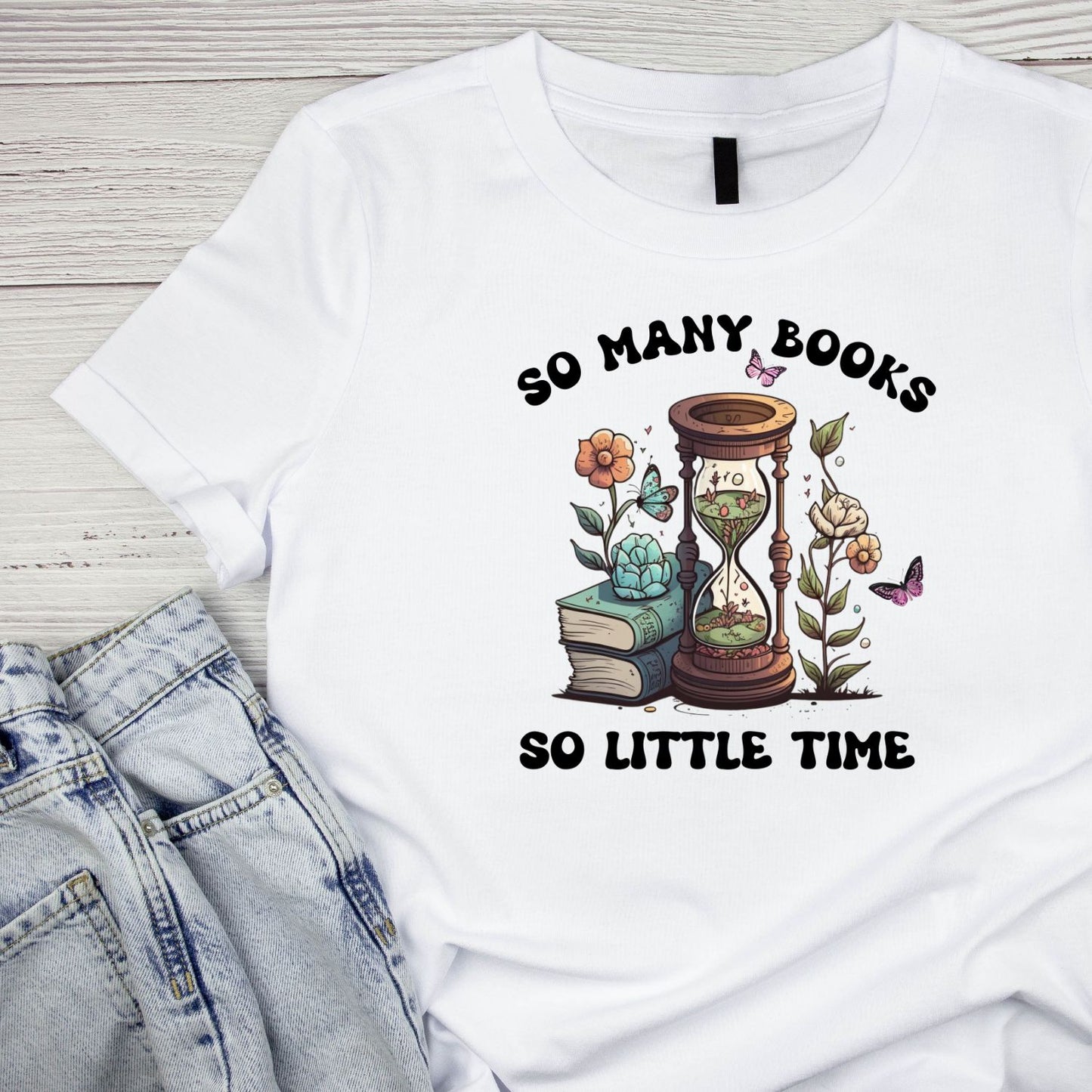 So Many Books So Little Time Hourglass Plants T-shirt
