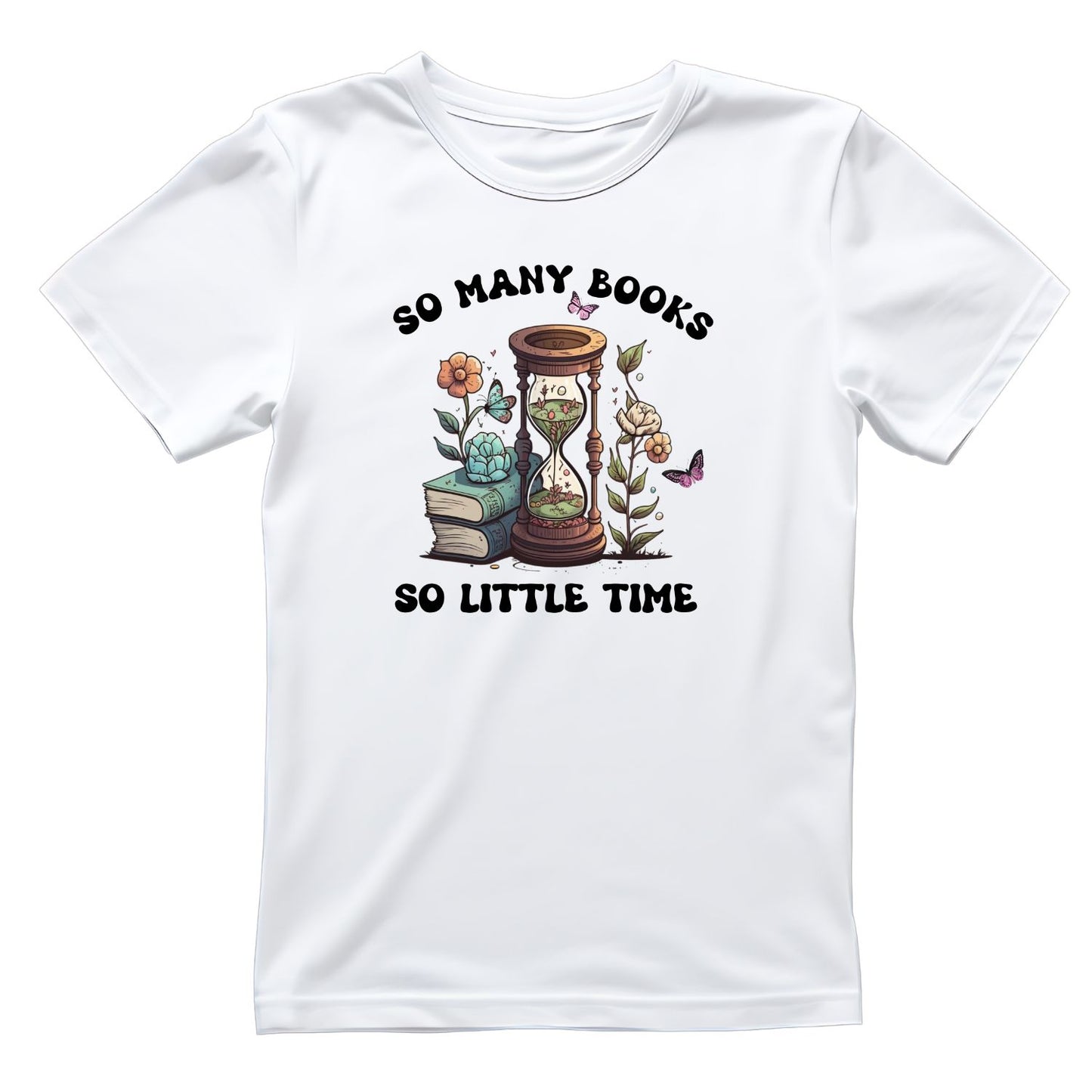 So Many Books So Little Time Hourglass Plants T-shirt