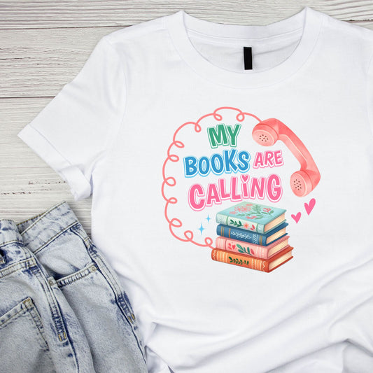 My Books Are Calling T-shirt