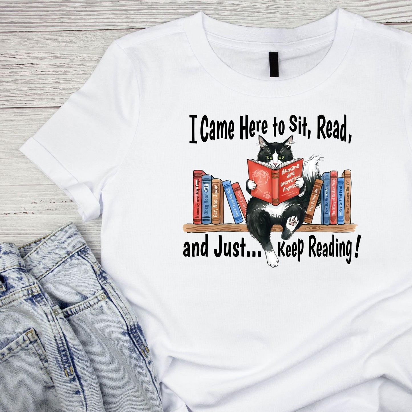 I Came Here To Sit, Read, And Just… Keep Reading! T-shirt