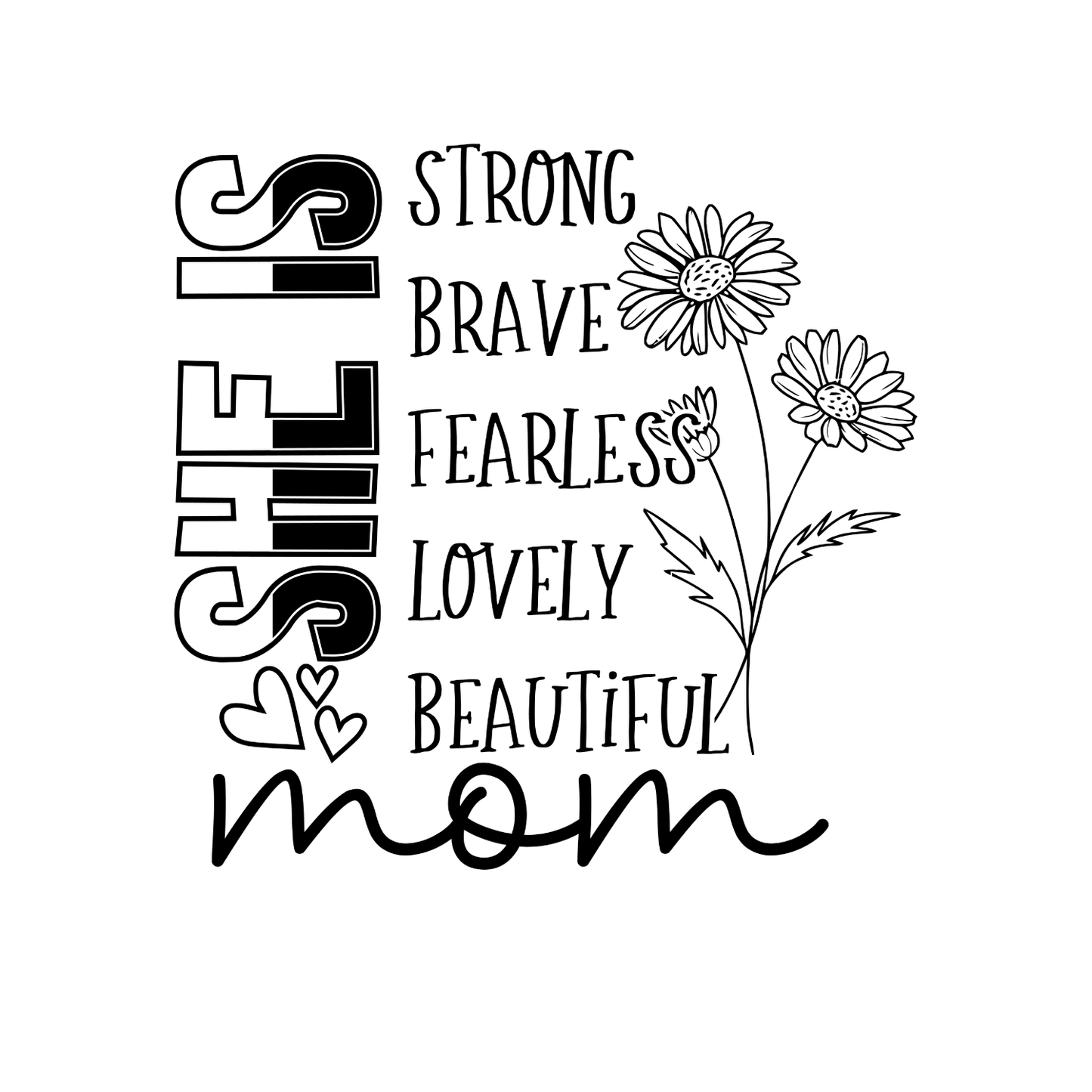 She Is Strong Brave Fearless Lovely Beautiful Mom T-shirt | Mama Graphic Tee | Mommy Printed Shirt | Mother’s Day | Birthday |