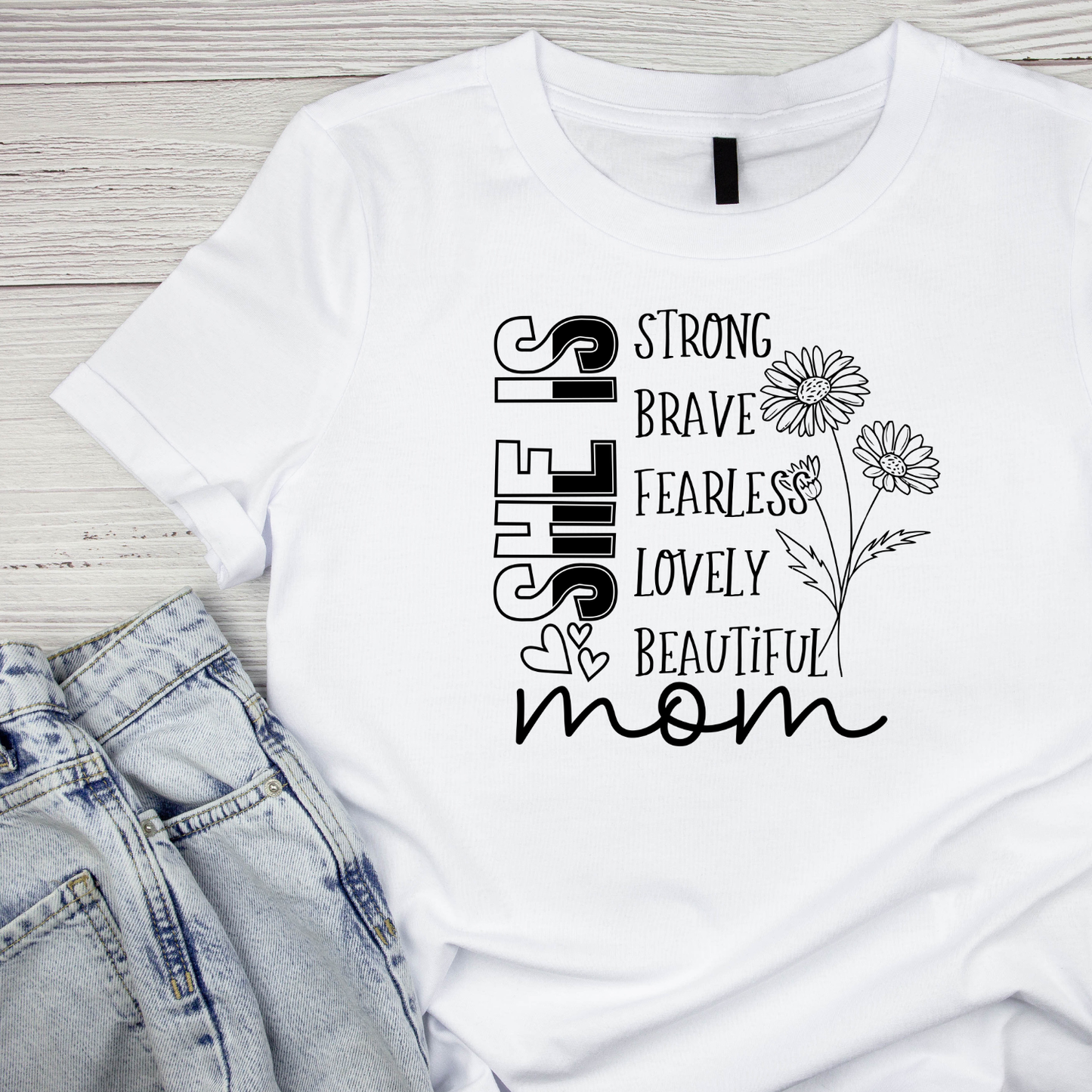 She Is Strong Brave Fearless Lovely Beautiful Mom T-shirt | Mama Graphic Tee | Mommy Printed Shirt | Mother’s Day | Birthday |
