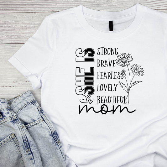 She Is Strong Brave Fearless Lovely Beautiful Mom T-shirt | Mama Graphic Tee | Mommy Printed Shirt | Mother’s Day | Birthday |
