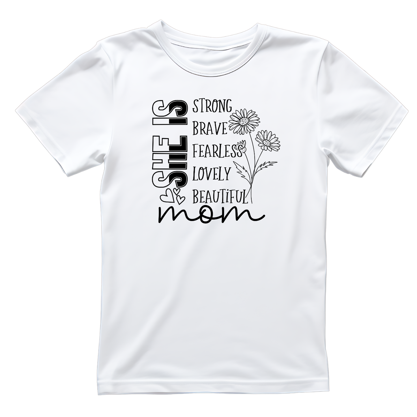 She Is Strong Brave Fearless Lovely Beautiful Mom T-shirt | Mama Graphic Tee | Mommy Printed Shirt | Mother’s Day | Birthday |