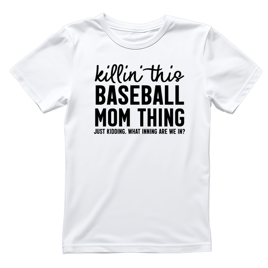 Killin’ This Baseball Mom Thing. Just Kidding. What Inning Are We In? T-shirt | Mama Graphic Tee | Mommy Printed Shirt | Mother’s Day | Birthday |