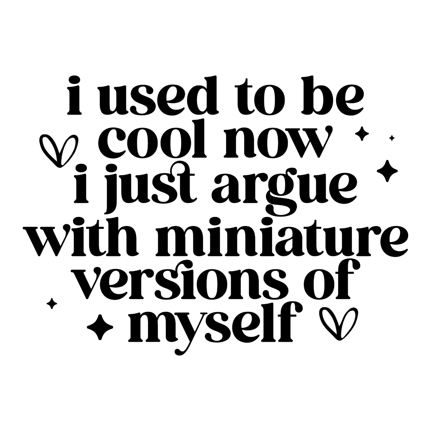 Mom Life (front) I Used To Be Cool Now I Just Argue With Miniature Versions of Myself (back) T-shirt | Mama Graphic Tee | Mommy Printed Shirt | Mother’s Day | Birthday