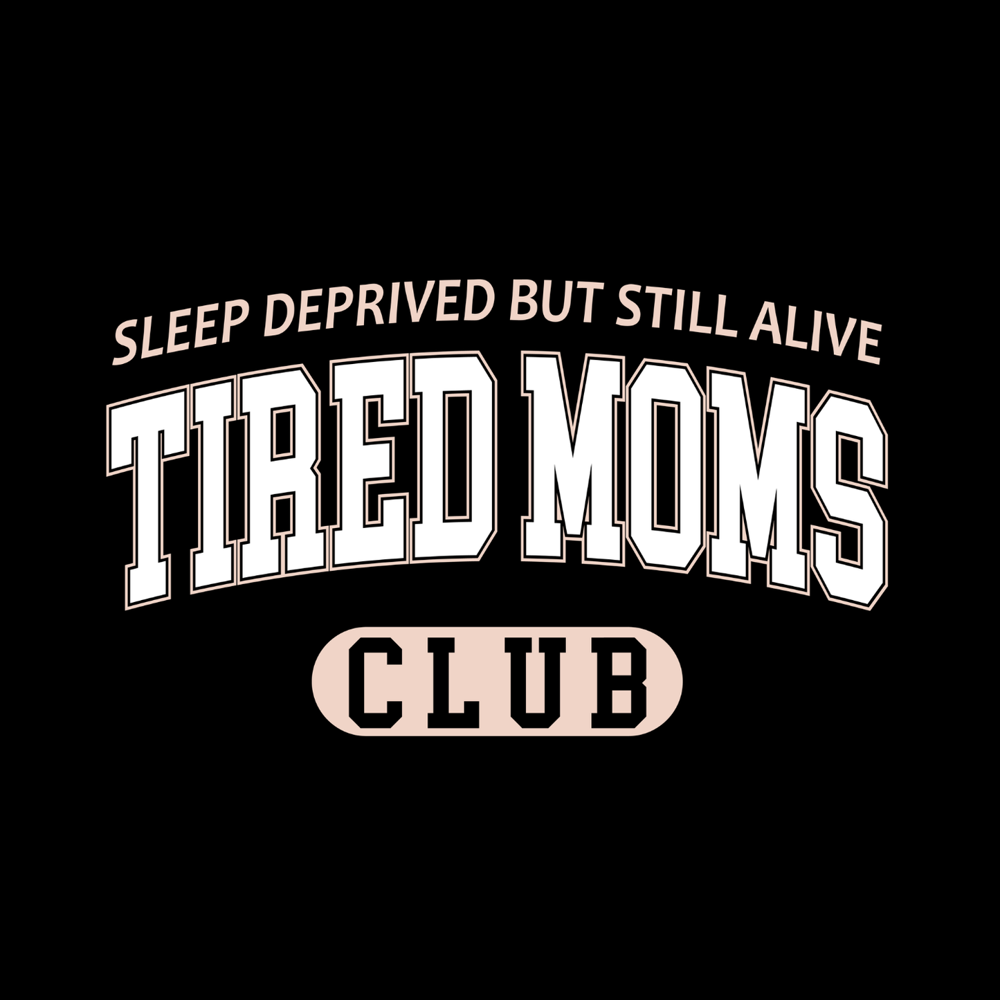 Sleep Deprived But Still Alive Tired Moms Club T-shirt | Mama Graphic Tee | Mommy Printed Shirt | Mother’s Day | Birthday