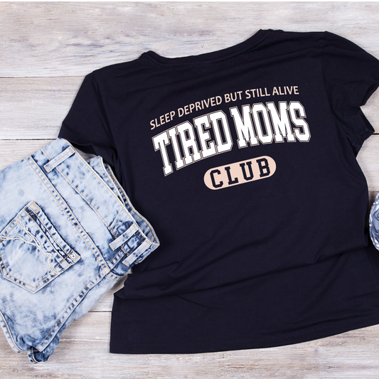 Sleep Deprived But Still Alive Tired Moms Club T-shirt | Mama Graphic Tee | Mommy Printed Shirt | Mother’s Day | Birthday