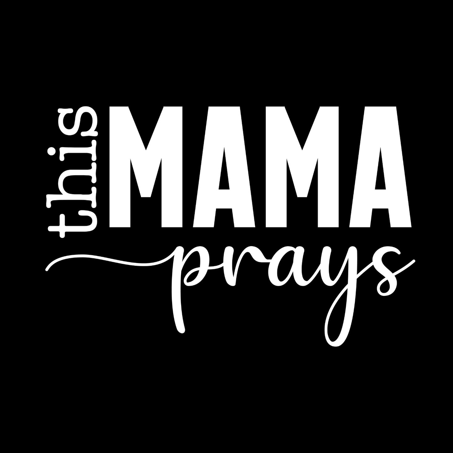 This Mama Prays T-shirt | Mama Graphic Tee | Mommy Printed Shirt | Mother’s Day | Birthday