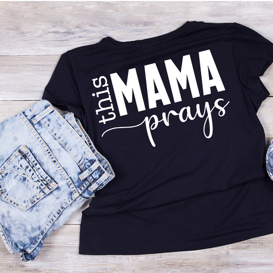 This Mama Prays T-shirt | Mama Graphic Tee | Mommy Printed Shirt | Mother’s Day | Birthday