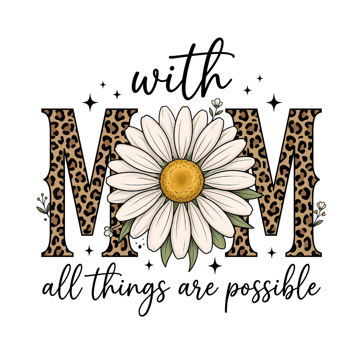 With Mom All Things Are Possible Sunflower T-shirt | Mama Graphic Tee | Mommy Printed Shirt | Mother’s Day | Birthday |