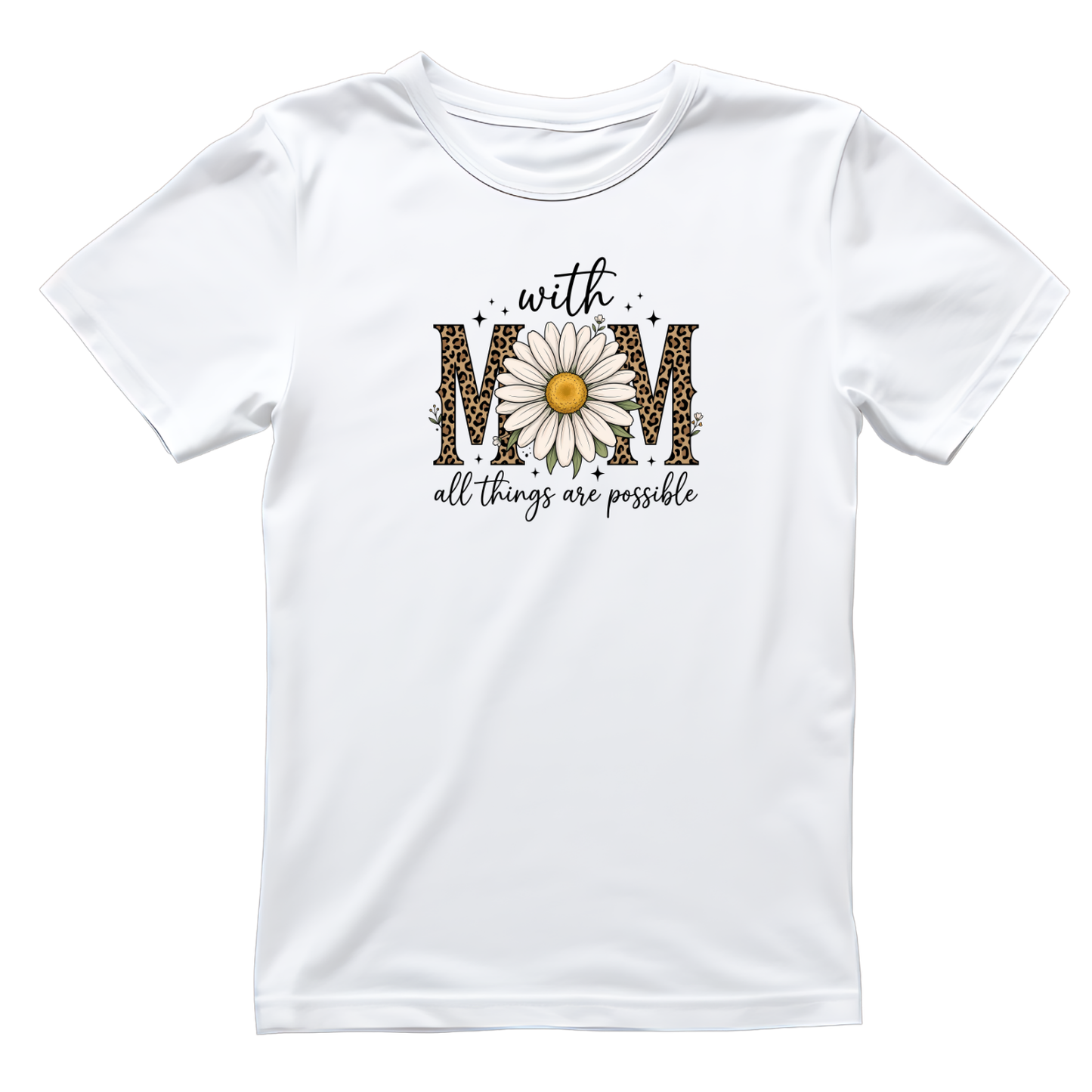 With Mom All Things Are Possible Sunflower T-shirt | Mama Graphic Tee | Mommy Printed Shirt | Mother’s Day | Birthday |