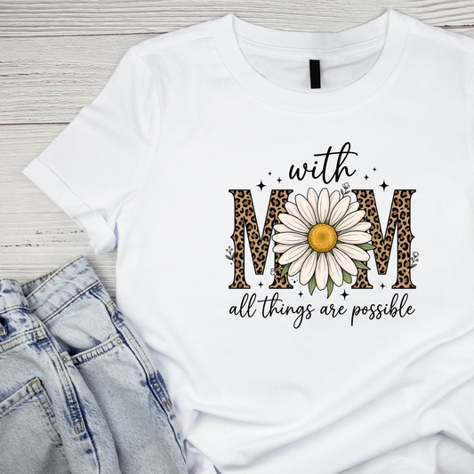 With Mom All Things Are Possible Sunflower T-shirt | Mama Graphic Tee | Mommy Printed Shirt | Mother’s Day | Birthday |