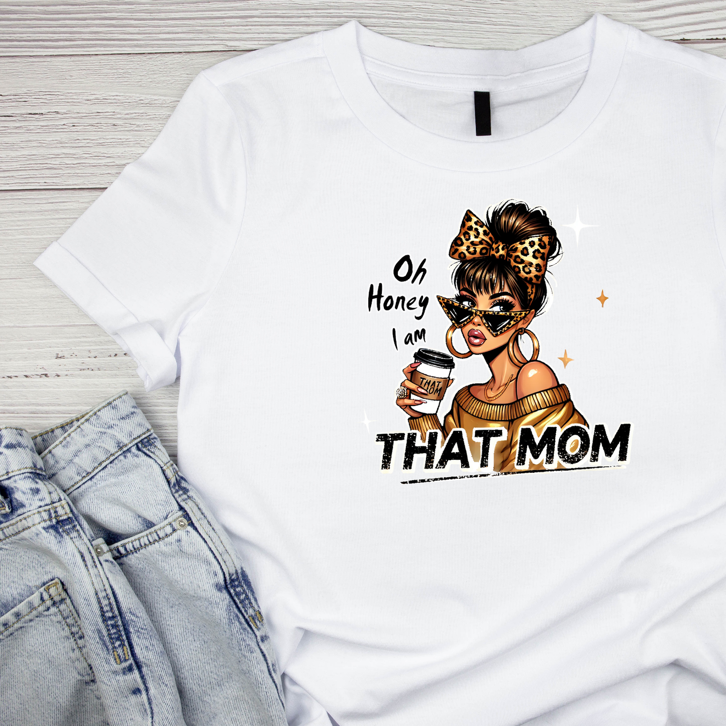 Oh Homey I Am That Mom T-shirt | Mama Graphic Tee | Mommy Printed Shirt | Mother’s Day | Birthday |