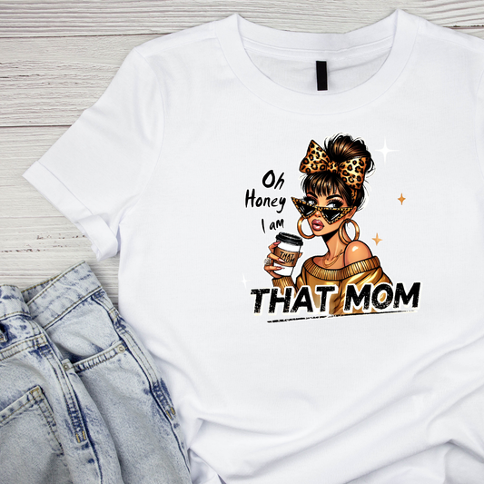 Oh Homey I Am That Mom T-shirt | Mama Graphic Tee | Mommy Printed Shirt | Mother’s Day | Birthday |
