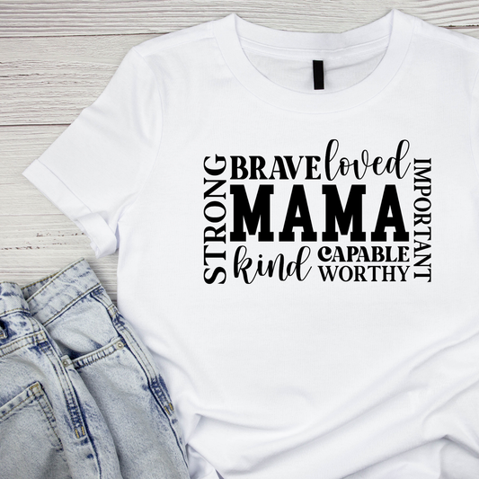 Strong Brave Loved Important Mama Kind Capable Worthy T-shirt | Mama Graphic Tee | Mommy Printed Shirt | Mother’s Day | Birthday |