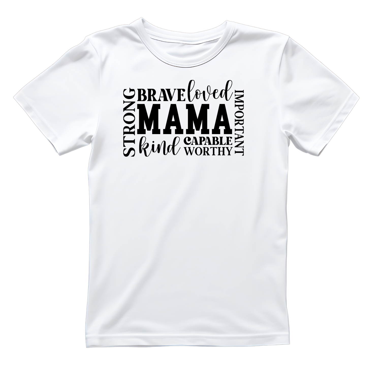 Strong Brave Loved Important Mama Kind Capable Worthy T-shirt | Mama Graphic Tee | Mommy Printed Shirt | Mother’s Day | Birthday |