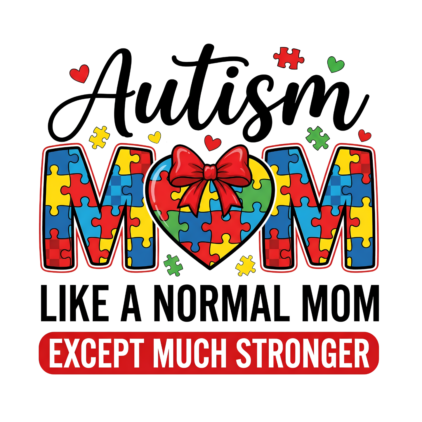 Autism Mom Like A Normal Mom Except Much Stronger T-shirt | Mama Graphic Tee | Mommy Printed Shirt | Mother’s Day | Birthday |