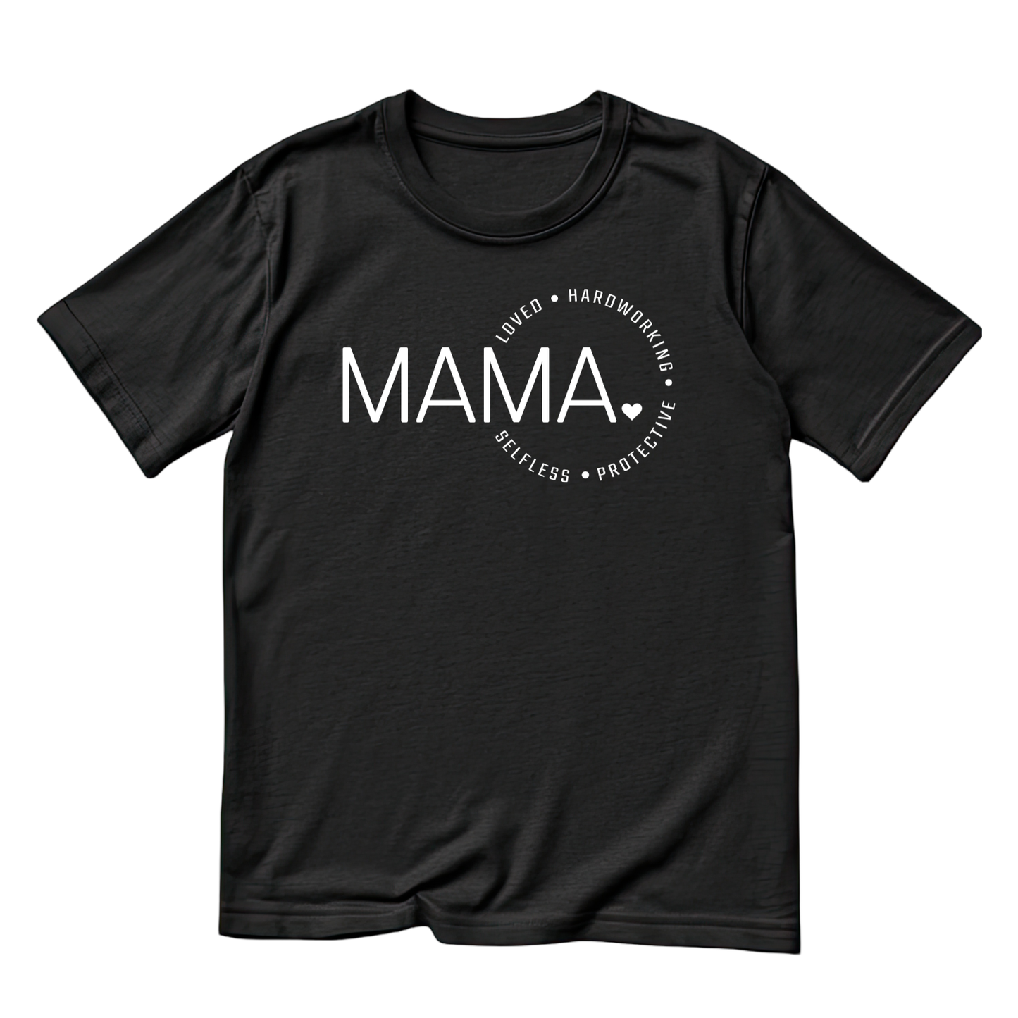 Mama Loved Hardworking Selfless Protective T-shirt | Mama Graphic Tee | Mommy Printed Shirt | Mother’s Day | Birthday