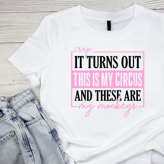 Crap It Turns Out This Is My Circus And These Are My Monkeys T-shirt | Mama Graphic Tee | Mommy Printed Shirt | Mother’s Day | Birthday | Sarcasm