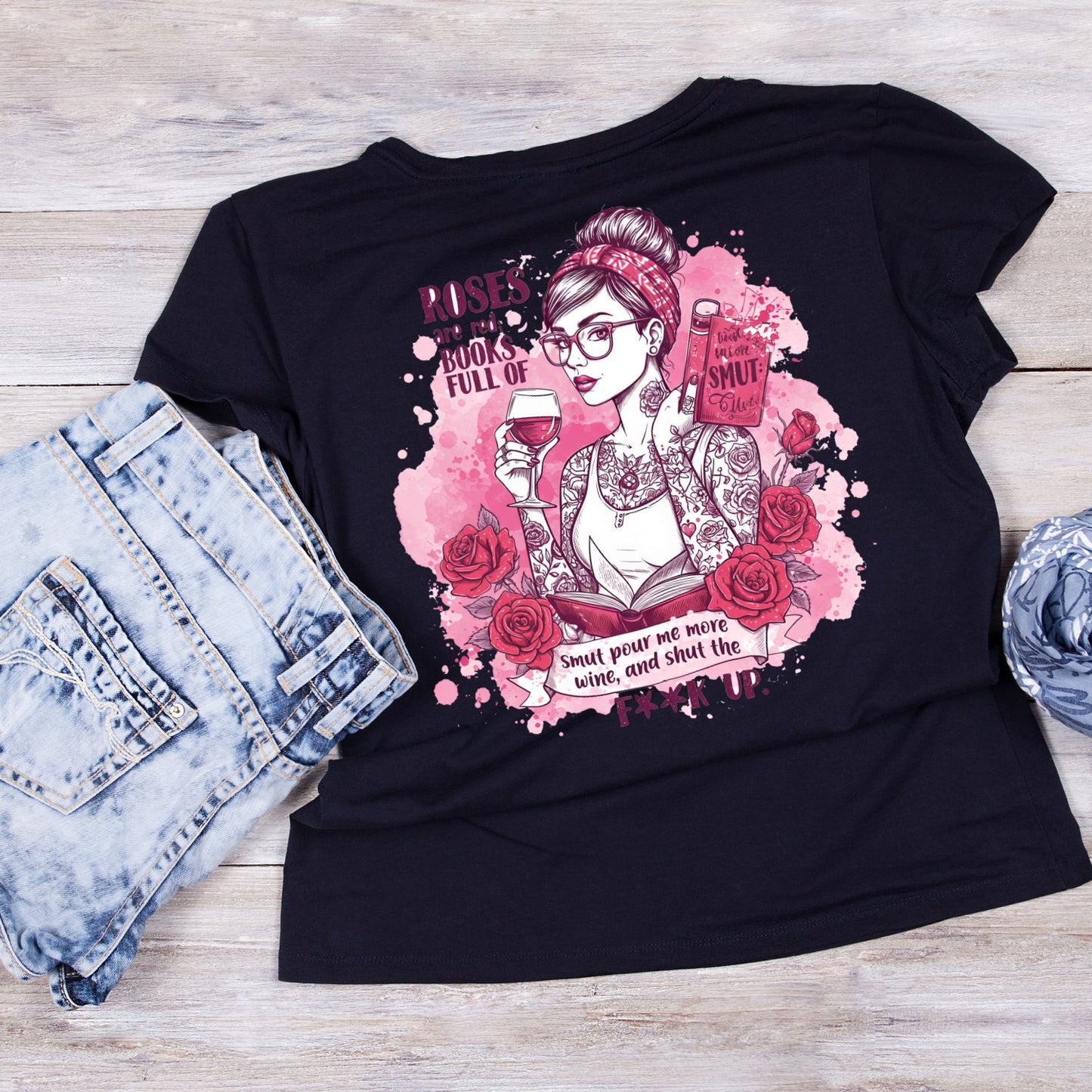 Roses Are Red Books Full Of Smut Pour Me More Wine, And Shut The F**k Up T-shirt
