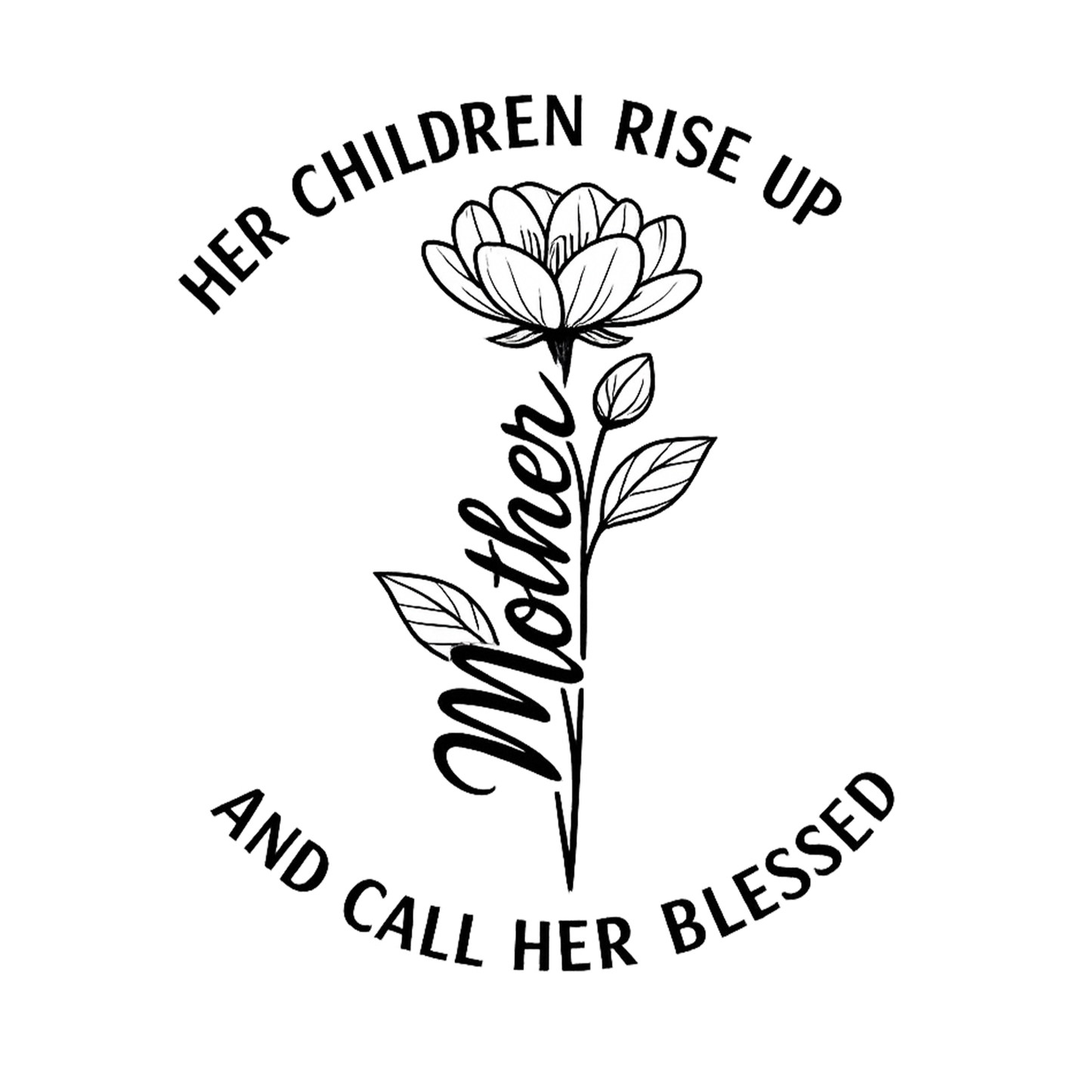 Mother Her Children Rise Up And Call Her Blessed T-shirt | Mama Graphic Tee | Mommy Printed Shirt | Mother’s Day | Birthday | Religious