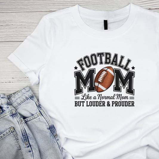 Football Mom Like A Normal Mom But Louder & Prouder T-shirt | Mama Graphic Tee | Mommy Printed Shirt | Mother’s Day | Birthday | Sports