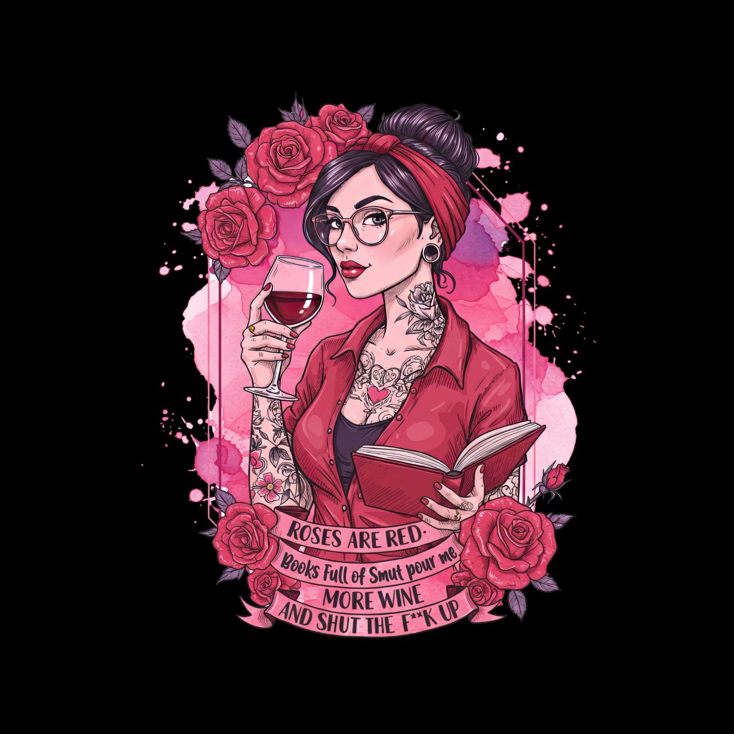 Roses Are Red Books Full Of Smut Pour Me More Wine, And Shut The F**k Up T-shirt