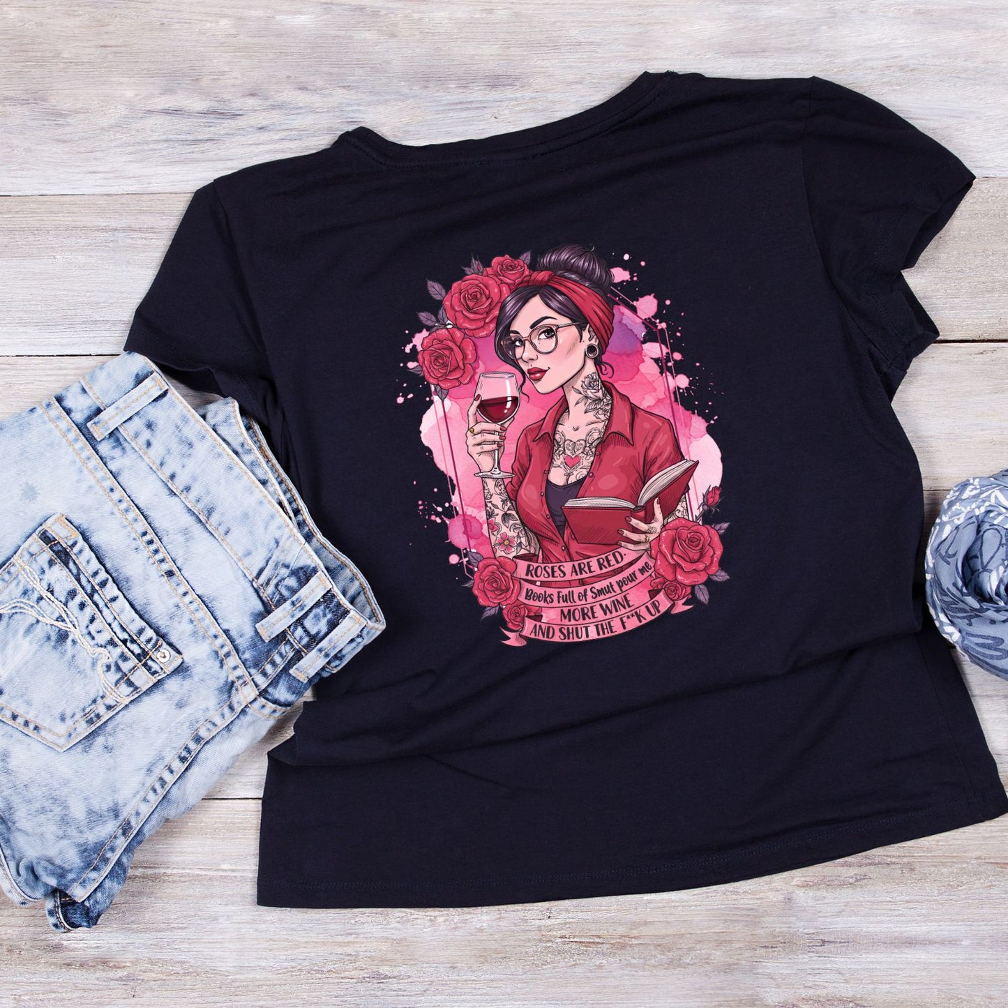 Roses Are Red Books Full Of Smut Pour Me More Wine, And Shut The F**k Up T-shirt