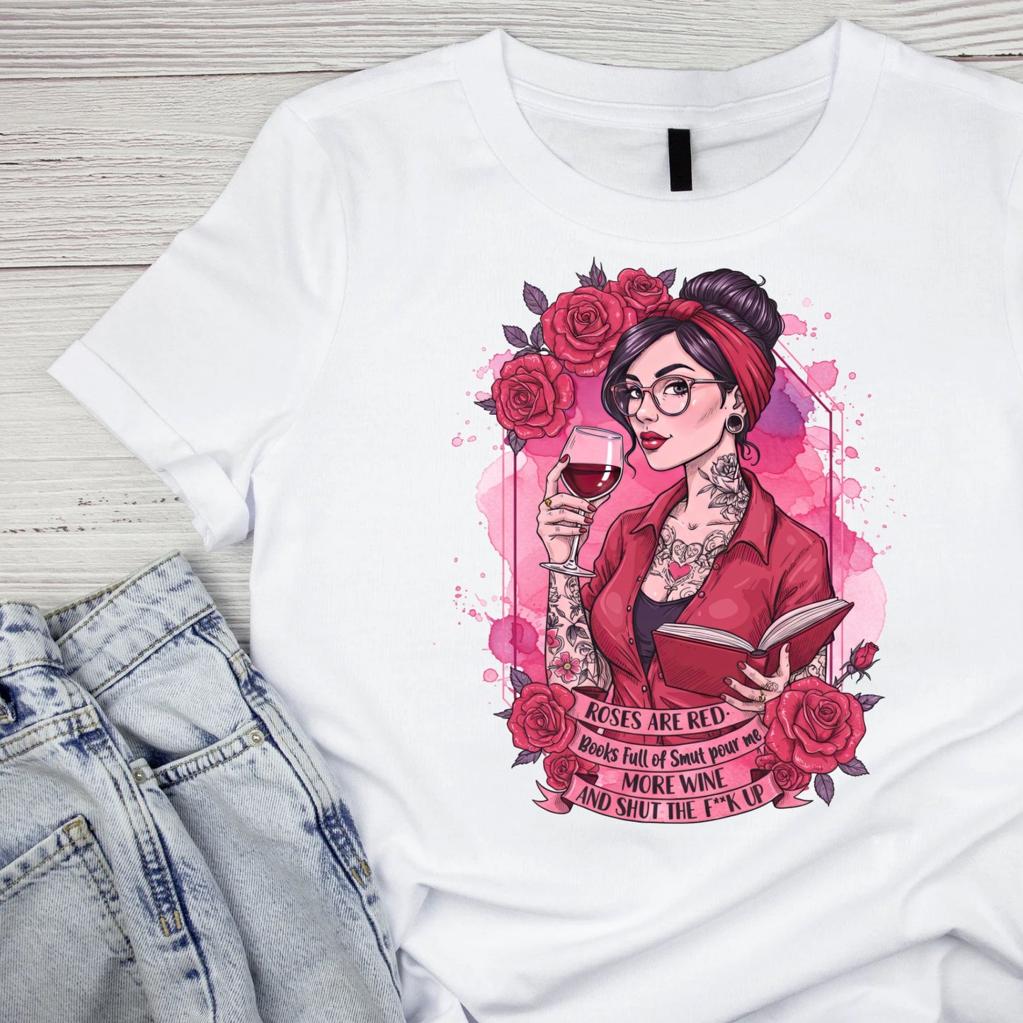 Roses Are Red Books Full Of Smut Pour Me More Wine, And Shut The F**k Up T-shirt