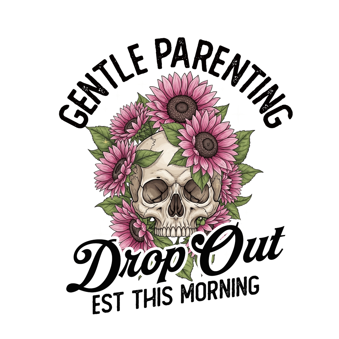Gentle Parenting Drop Out EST This Morning T-shirt | Mama Graphic Tee | Mommy Printed Shirt | Mother’s Day | Birthday | Sarcasm