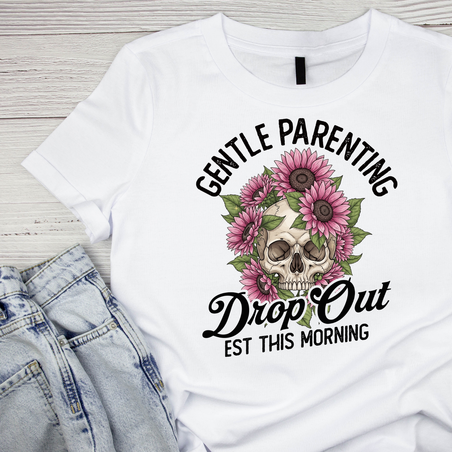 Gentle Parenting Drop Out EST This Morning T-shirt | Mama Graphic Tee | Mommy Printed Shirt | Mother’s Day | Birthday | Sarcasm