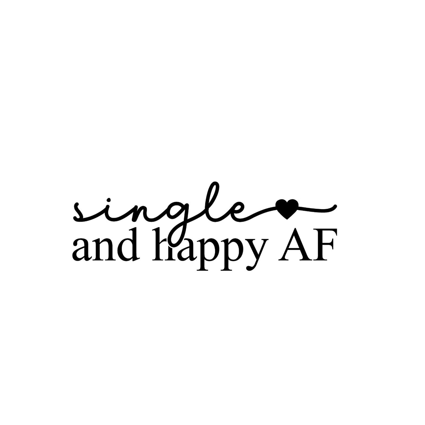 Single And Happy AF T-shirt