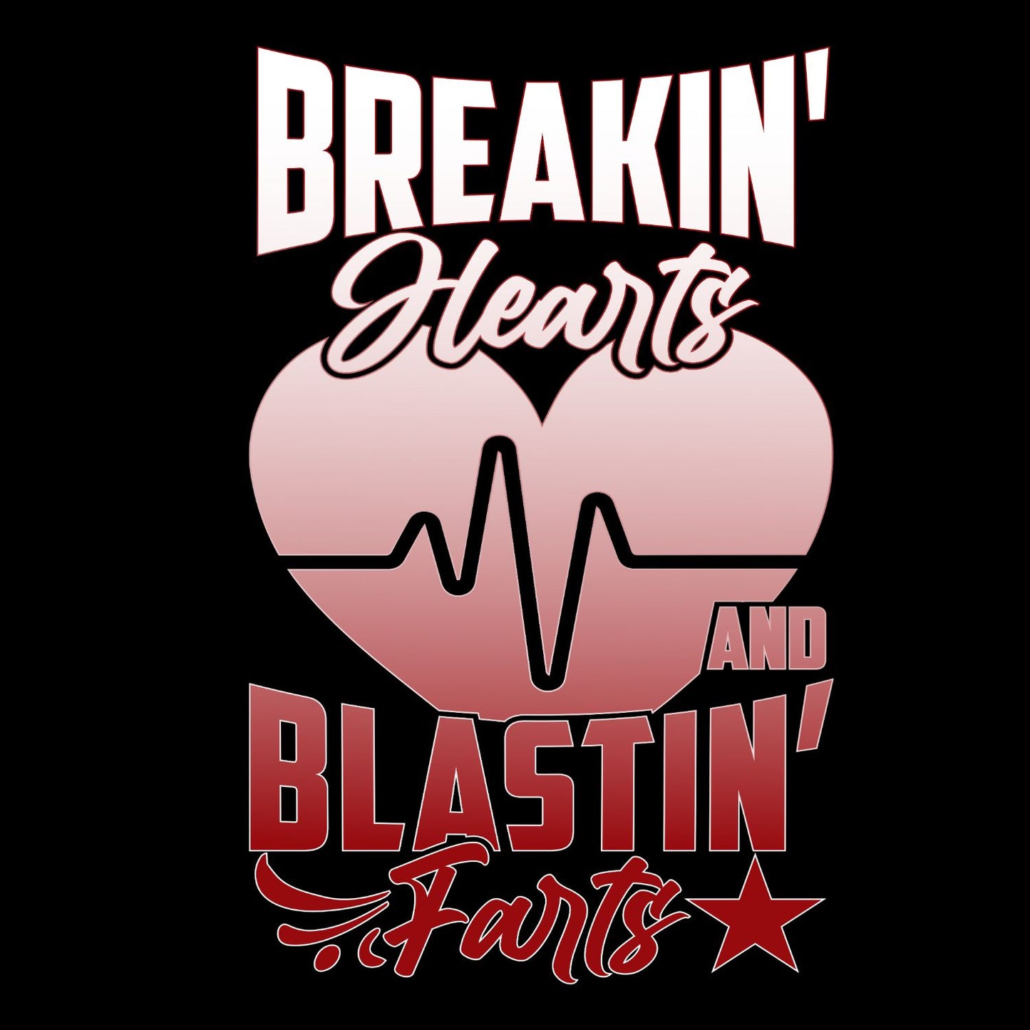 Breakin’ Hearts And Blastin’ Farts T-shirt