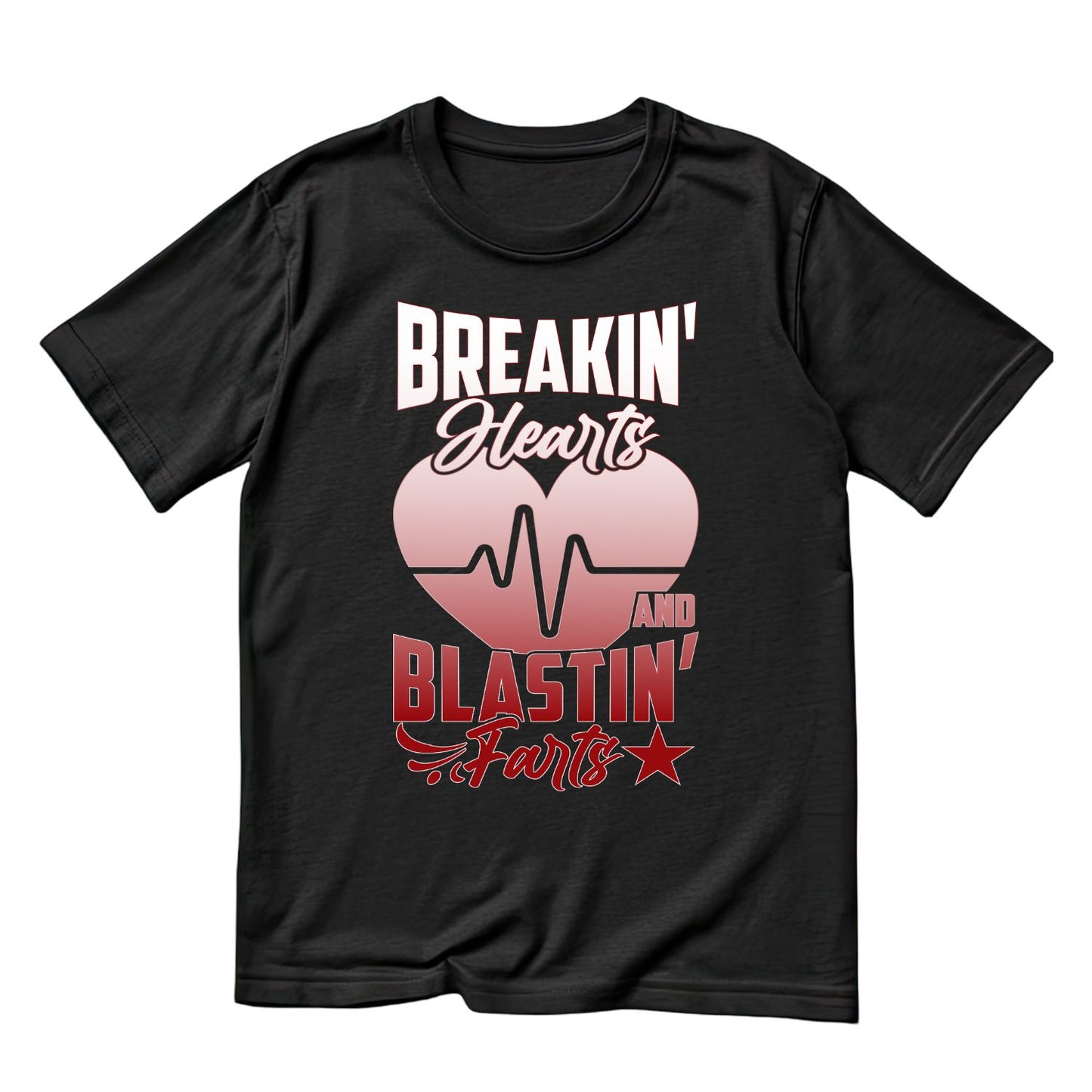 Breakin’ Hearts And Blastin’ Farts T-shirt
