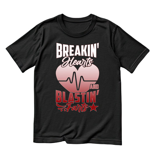 Breakin’ Hearts And Blastin’ Farts T-shirt
