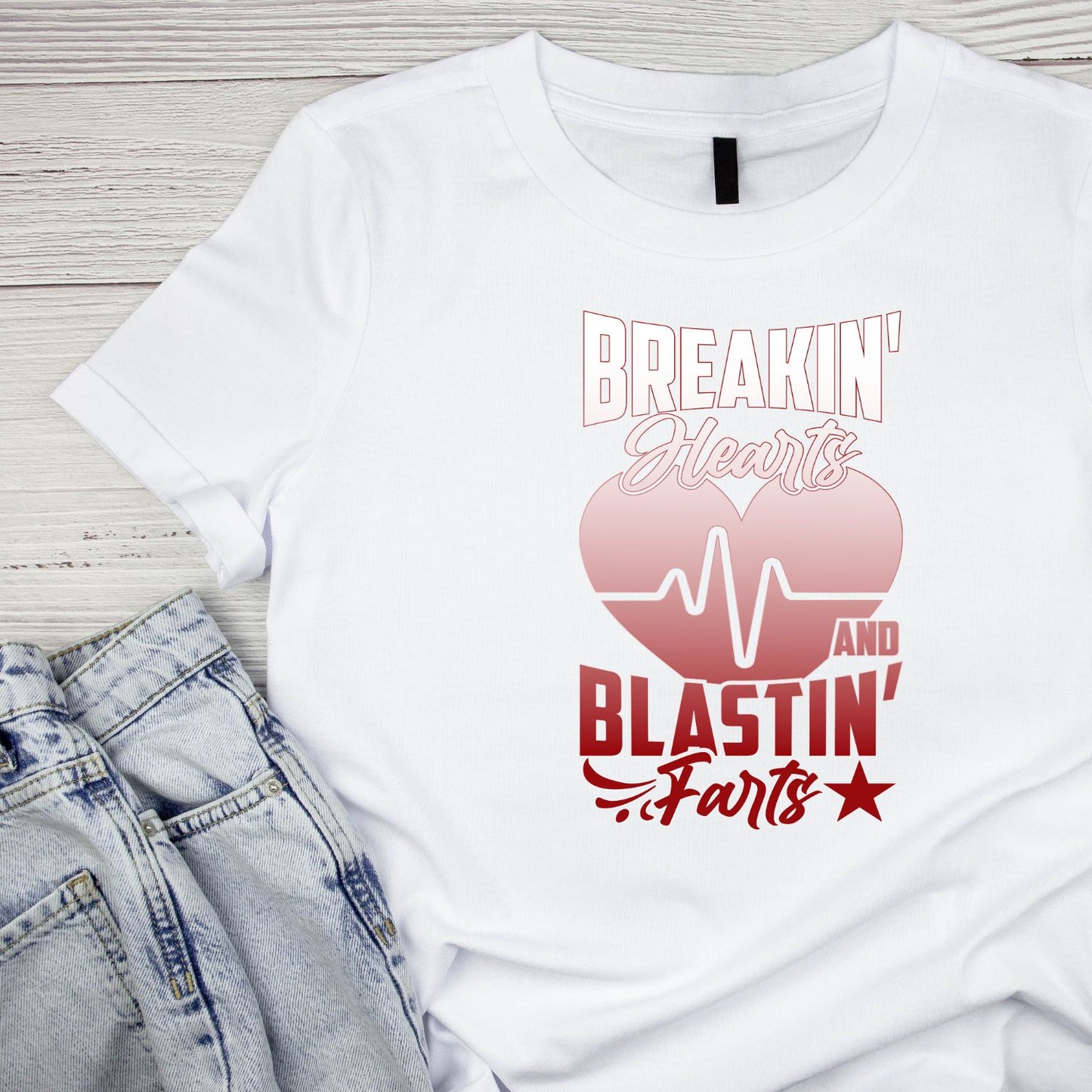 Breakin’ Hearts And Blastin’ Farts T-shirt