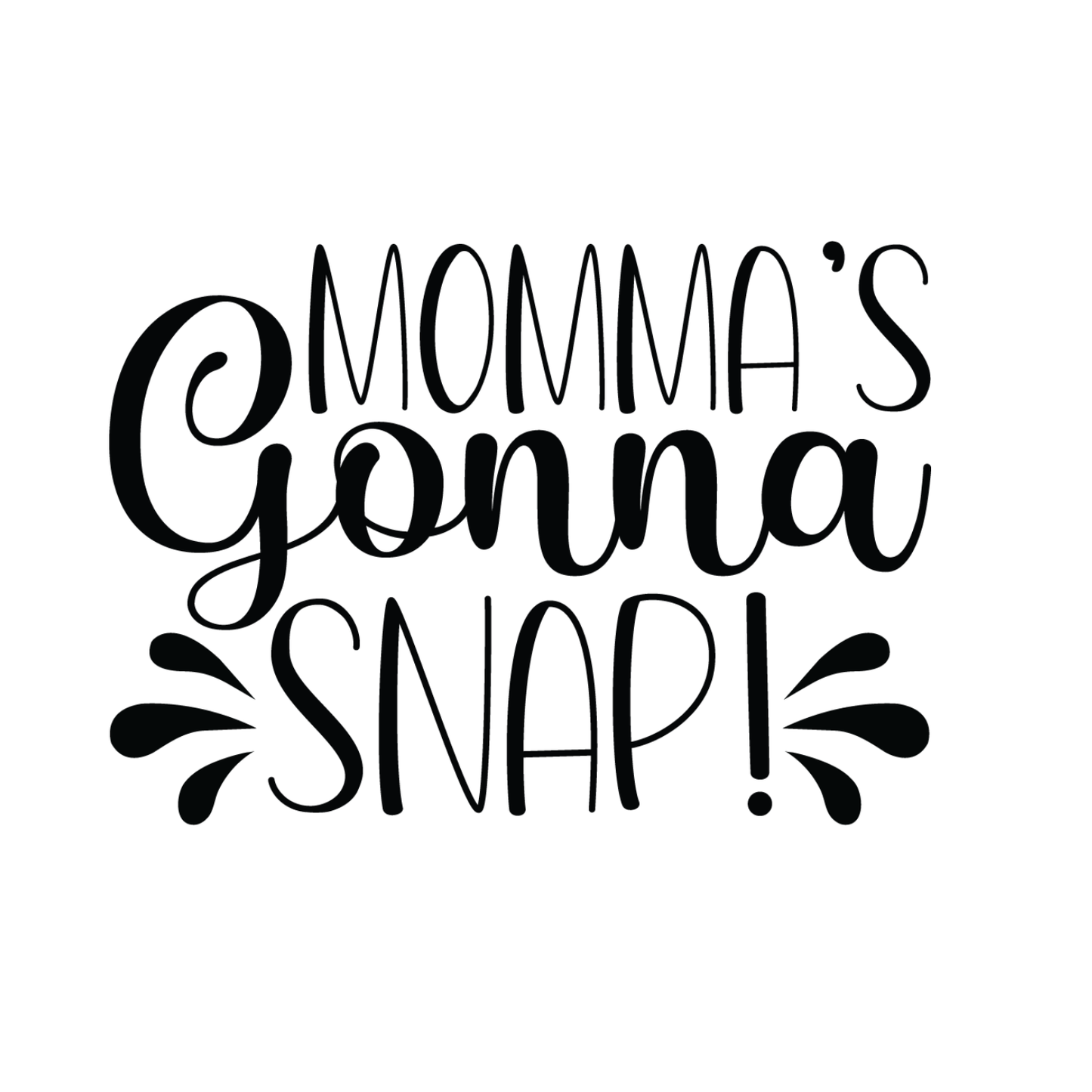 Momma’s Gonna Snap T-shirt | Mama Graphic Tee | Mommy Printed Shirt | Mother’s Day | Birthday |