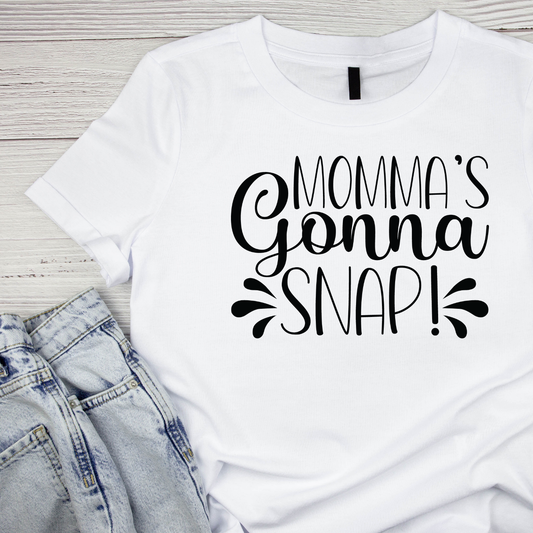Momma’s Gonna Snap T-shirt | Mama Graphic Tee | Mommy Printed Shirt | Mother’s Day | Birthday |