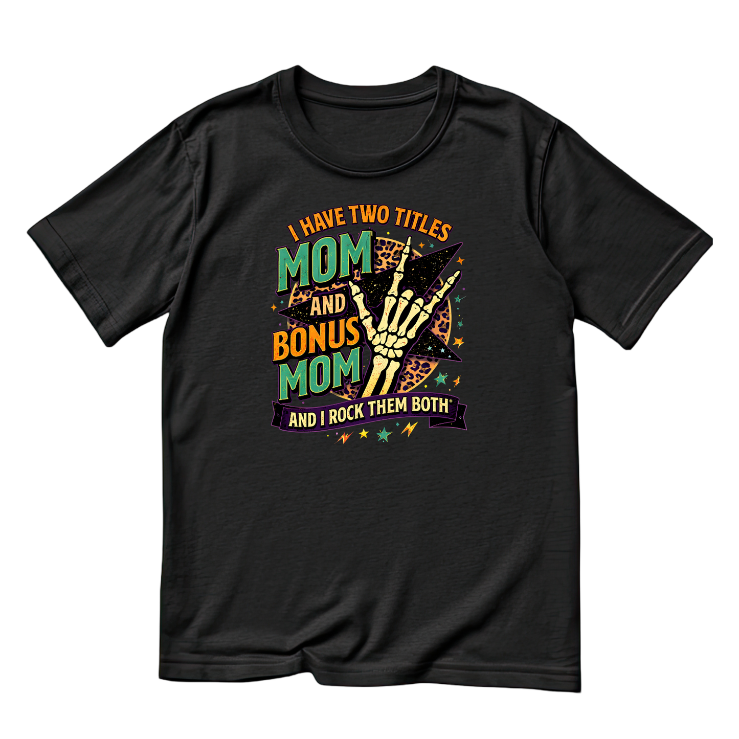 I Have Two Titles Mom And Bonus Mom And I Rock Them Both T-shirt | Mama Graphic Tee | Mommy Printed Shirt | Mother’s Day | Birthday